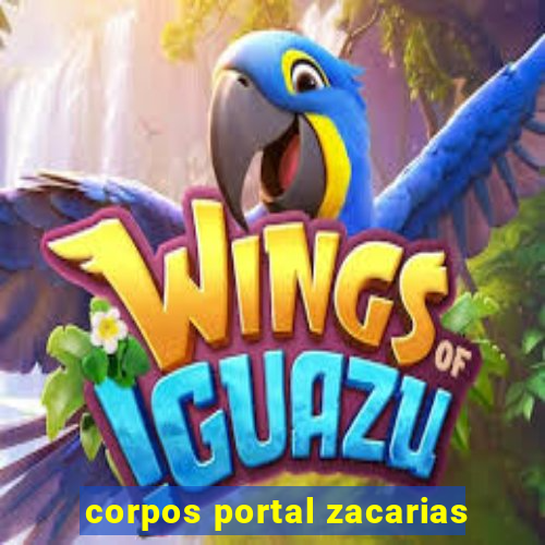 corpos portal zacarias